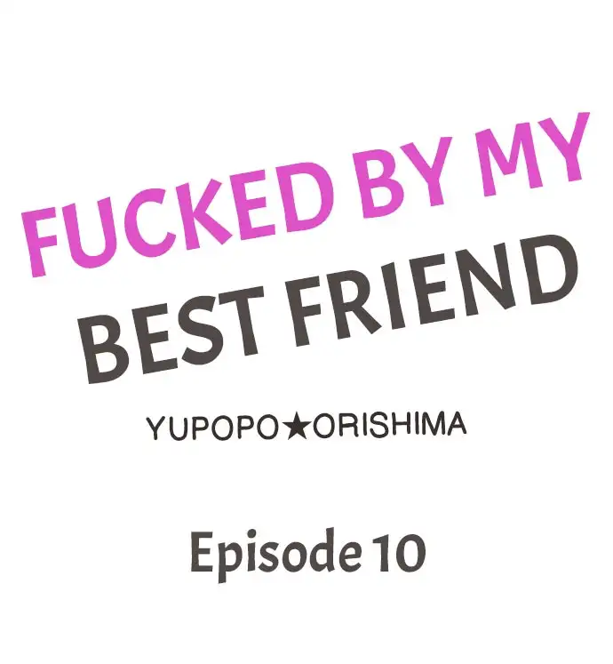 Fucked by My Best Friend Chapter 10 - Page 1