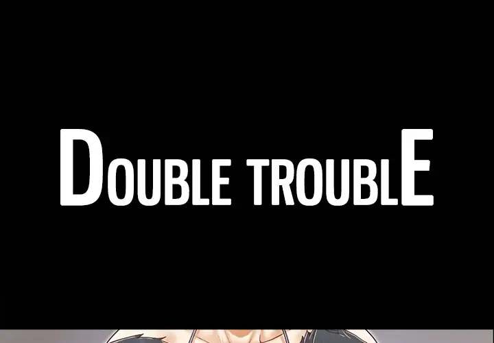 Double Trouble Chapter 22 - Page 1