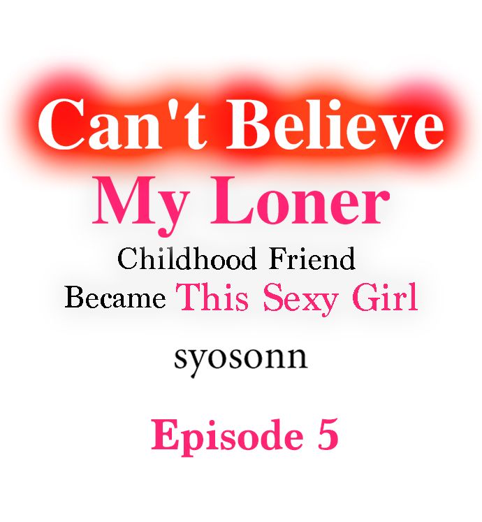 Can’t Believe My Loner Friend Became This Sexy Girl Chapter 5 - Page 1